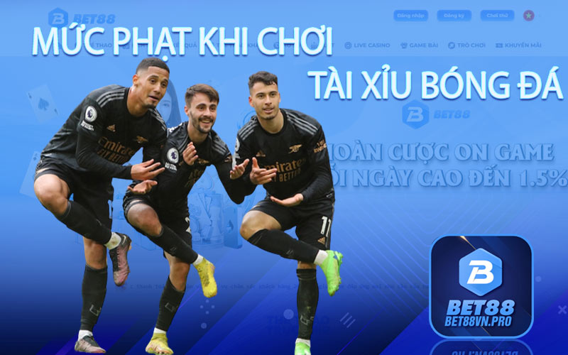 Mức phạt khi chơi tài xỉu bóng đá