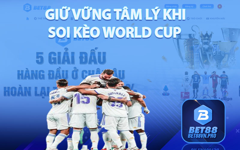 Giữ Vững Tâm Lý Khi Soi Kèo World Cup