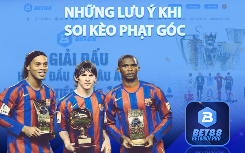 Những Lưu Ý Khi Soi Kèo Phạt Góc