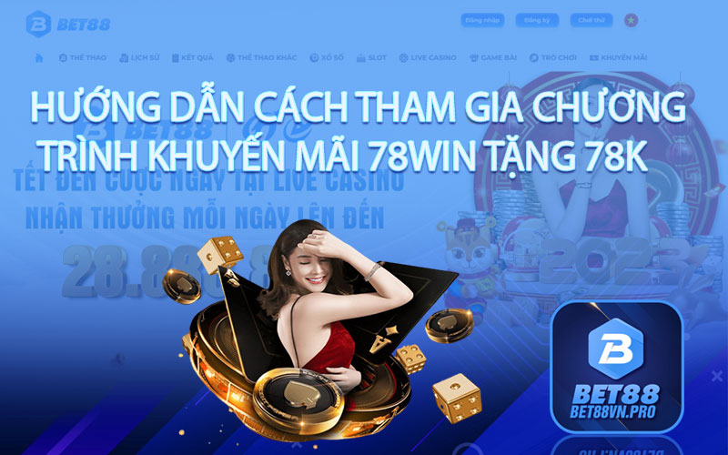 Hướng dẫn cách tham gia chương trình khuyến mãi 78Win tặng 78k